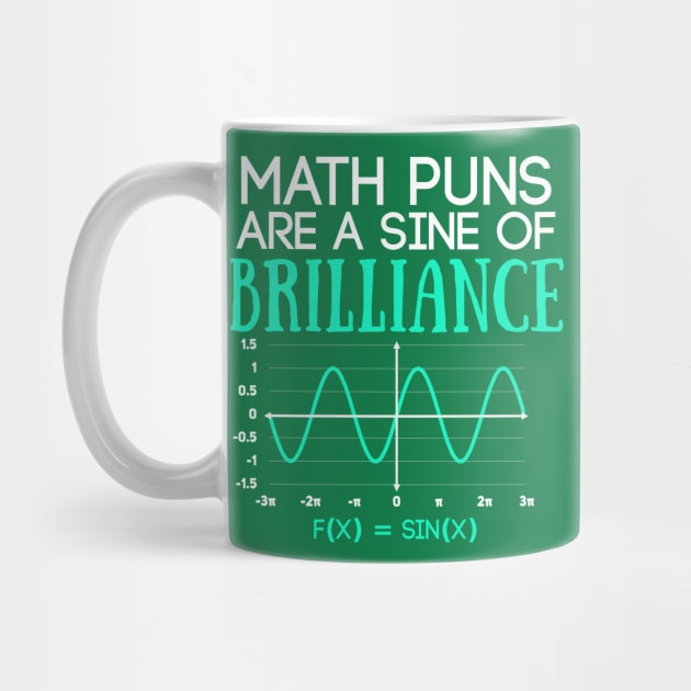 Math Puns Are Sine of Brilliance Funny Math Teacher by Science_is_Fun